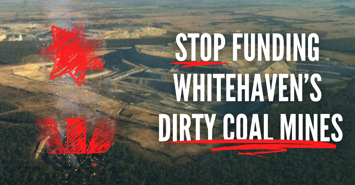 NAB & Westpac- Stop Funding Whitehaven's Dirty Coal